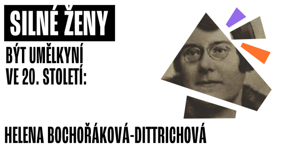 Přednáška: Být umělkyní ve 20. století: Helena Bochořáková‑Dittrichová